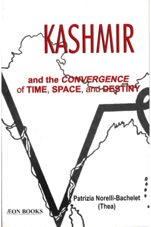 KASHMIR and the CONVERGENCE of TIME, SPACE, and DESTINY