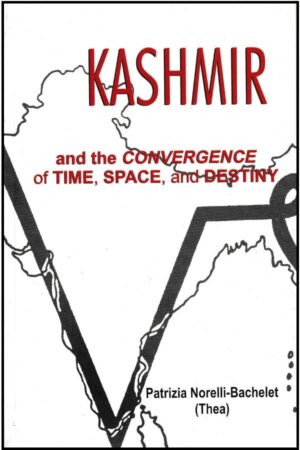 KASHMIR and the CONVERGENCE of TIME, SPACE, and DESTINY